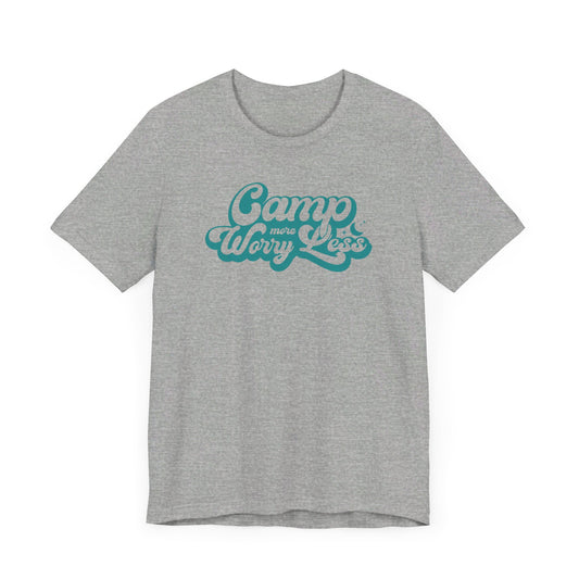 Camp More Worry Less Shirt