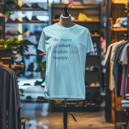 "Do What Makes You Happy" Shirt